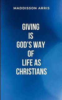 bokomslag Giving Is God's Way of Life as Christians