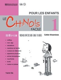 bokomslag Le chinois facile pour les enfants vol.1 - Cahier d'exercises (chinois simplifie)