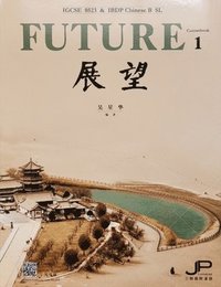 bokomslag Igcse 0523 & Ibdp Chinese B SL Future Coursebook 1