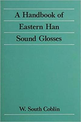 bokomslag A Handbook of Eastern Han Sound Glosses