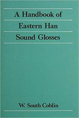 W.South Coblin, W. South Coblin - Handbook of Eastern Han Sound Glosses, Inbunden