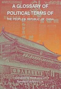 bokomslag A Glossary of Political Terms of the People's Republic of China