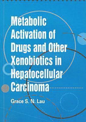 bokomslag Metabolic Activation of Drugs and Other Xenobiotics in Hepatocellular Carcinoma