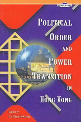 bokomslag Political Order and Power Transition in Hong Kong