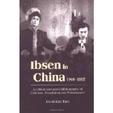 Kwok-Kan Tam - Ibsen and Ibsenism in China 1908-1997, Inbunden