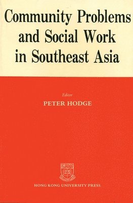 Peter Hodge, Peter Hodge - Community Problems and Social Work in Southeast Asia – The Hong Kong and Singapore Experience, Häftad