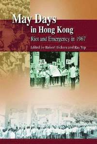 bokomslag May Days in Hong Kong  Riot and Emergency in 1967