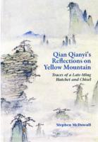 bokomslag Qian Qianyi's Reflections on Yellow Mountain - Traces of a Late-Ming Hatchet and Chisel