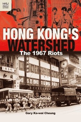 bokomslag Hong Kong?s Watershed - The 1967 Riots