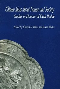 bokomslag Chinese Ideas about Nature and Society : Studies in Honour of Derk Bodde