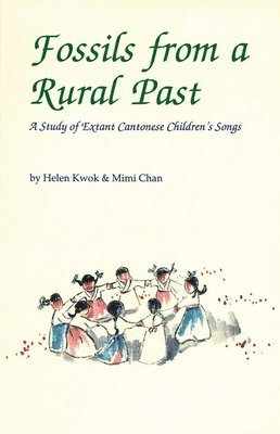 bokomslag Fossils from a Rural Past  A Study of Extant Cantonese Childrens Songs