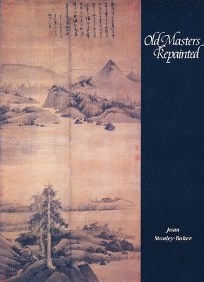 Joan Stanley–baker - Old Masters Repainted – Wu Zhen (1280–1354): Prime Objects and Accretions, Inbunden