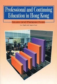 bokomslag Professional and Continuing Education in Hong Kong - Issues and Perspectives