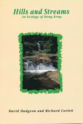 David Dudgeon - Hills and Streams – An Ecology of Hong Kong, Häftad