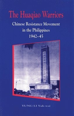 bokomslag Huaqiao Warriors - Chinese Resistance Movement  in the Philippines, 1942-45