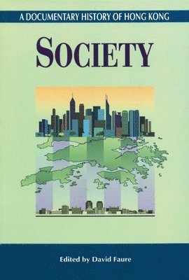 A Documentary History of Hong Kong  Society 1