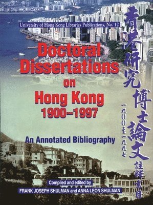 Doctoral Dissertations on Hong Kong, 19001997  An Annotated Bibliography 1