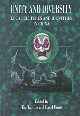 Tao Tao Liu, Tao Tao Liu, David Faure - Unity and Diversity – Local Cultures and Identities in China, Häftad
