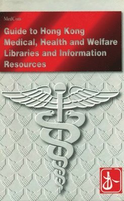 bokomslag Guide to Medical, Health and Welfare Libraries and Information Resources in Hong Kong