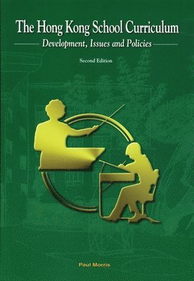 Paul Morris - Hong Kong School Curriculum – Development, Issues and Policies 2e, Häftad