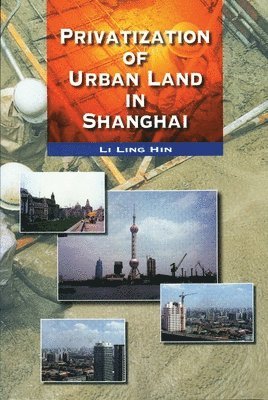 bokomslag Privatization of Urban Land in Shanghai