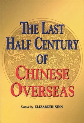 bokomslag The Last Half Century of Chinese Overseas