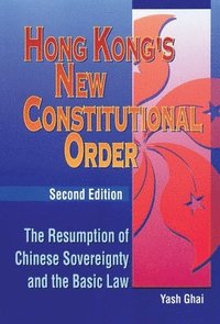 bokomslag Hong Kong's New Constitutional Order - The Resumption of Chinese Sovereignty and the Basic Law