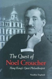 bokomslag The Quest of Noel Croucher - Hong Kong's Quiet Philanthropist