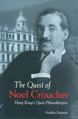 The Quest of Noel Croucher - Hong Kong's Quiet Philanthropist 1