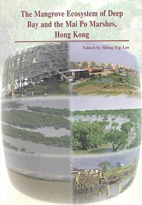 Shing–yip Lee, Shing-Yip Lee - Mangrove Ecosystem of Deep Bay and the Mai Po Marshes, Hong Kong, Häftad