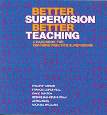 Better Supervision Better Teaching – A Handbook for Teaching Practice Supervisors