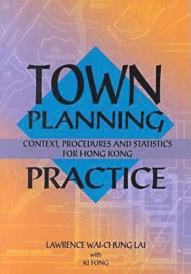 Town Planning Practice - Context, Procedures and Statistics for Hong Kong 1