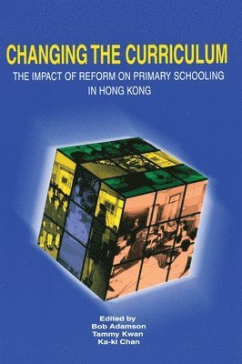 bokomslag Changing the Curriculum - The Impact of Reform on Primary Schooling in Hong Kong