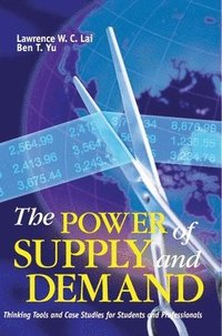 bokomslag The Power of Supply and Demand - Thinking Tools and Case Studies for Students and Professionals