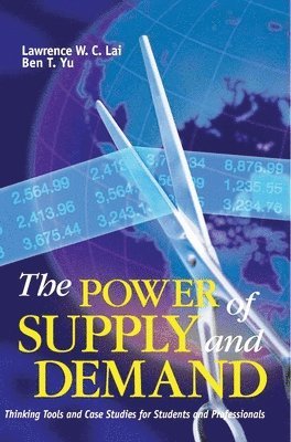 bokomslag The Power of Supply and Demand  Thinking Tools and Case Studies for Students and Professionals