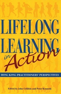 John Cribbin, Peter Kennedy, John Cribbin, Peter Kennedy - Lifelong Learning in Action – Hong Kong Practitioners` Perspectives, Inbunden