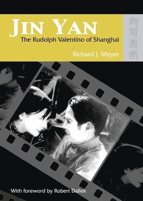 bokomslag Jin Yan - The Rudolph Valentino of Shanghai