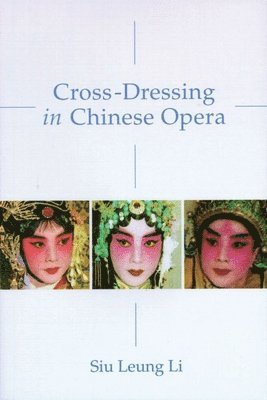 Siu Leung Li - Cross-Dressing in Chinese Opera, Inbunden