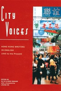 bokomslag City Voices  Hong Kong Writing in English 1945 to  the Present