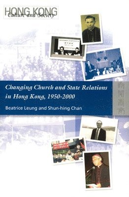 bokomslag Changing Church and State Relations in Hong Kong, 19502000