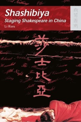 bokomslag Shashibiya: Staging Shakespeare in China