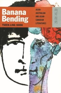 bokomslag Banana Bending - Asian-Australian and Asian-Canadian Literatures