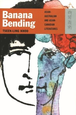 Banana Bending - Asian-Australian and Asian-Canadian Literatures 1