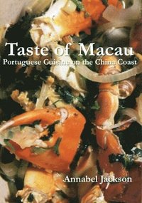 bokomslag Taste of Macau - Portuguese Cuisine on the China Coast