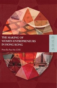 bokomslag The Making of Women Entrepreneurs in Hong Kong