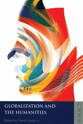 David Leiwei Li, David Leiwei Li - Globalization and the Humanities, Inbunden
