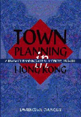Lawrence Wai–ch Lai - Town Planning in Hong Kong – A Review of Planning Appeal Decisions, 1997–2001, Häftad