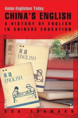 bokomslag Chinas English  A History of English in Chinese Education