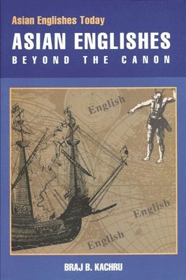 Braj Kachru, Braj B. Kachru, Braj B Kachru - Asian Englishes Beyond the Canon, Häftad