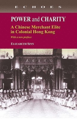 bokomslag Power and Charity  A Chinese Merchant Elite in Colonial Hong Kong